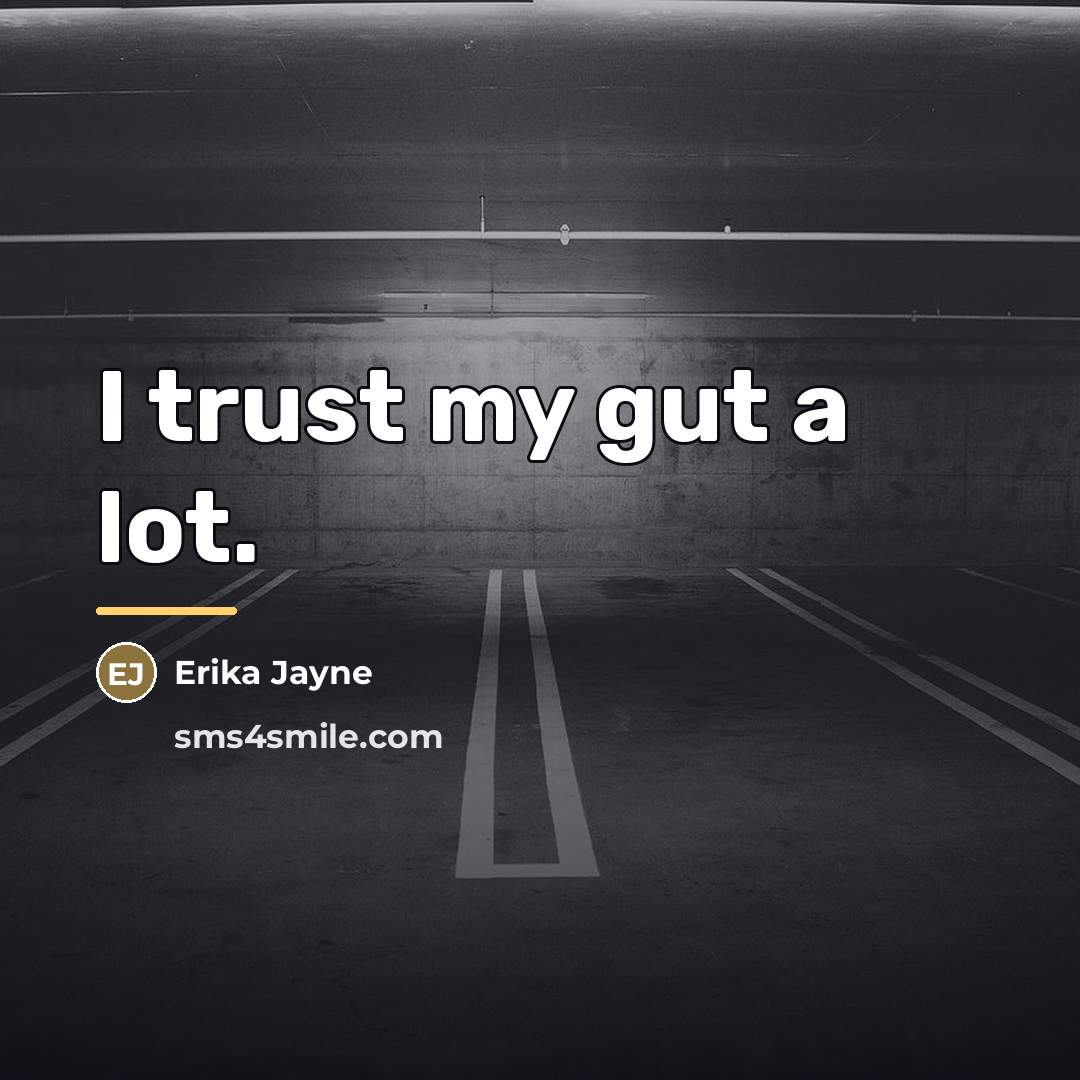 “I trust my gut a lot.…” quote by Erika Jayne