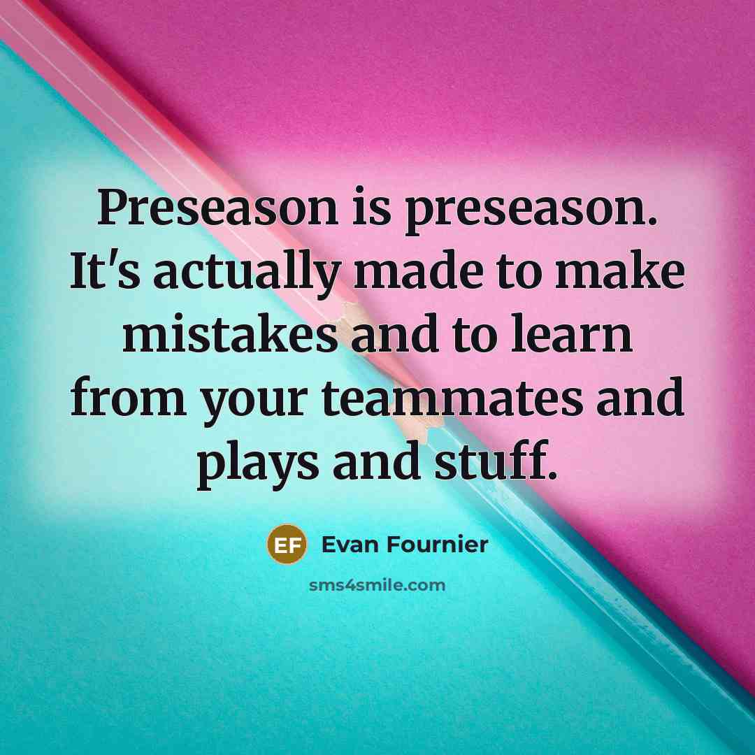 “Preseason is preseason. It's actually made to make mistakes and…” quote by Evan Fournier
