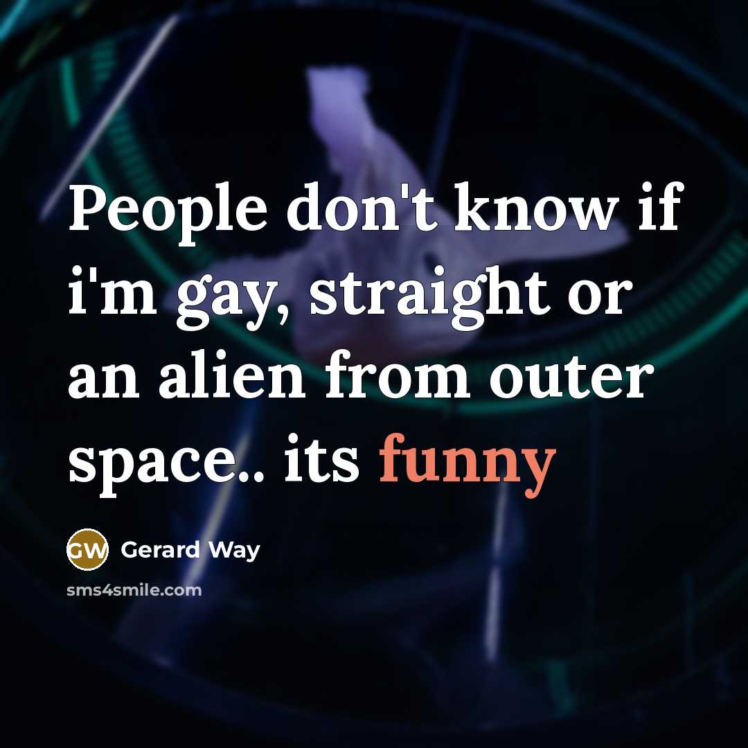“People don't know if i'm gay, straight or an alien…” quote by Gerard Way
