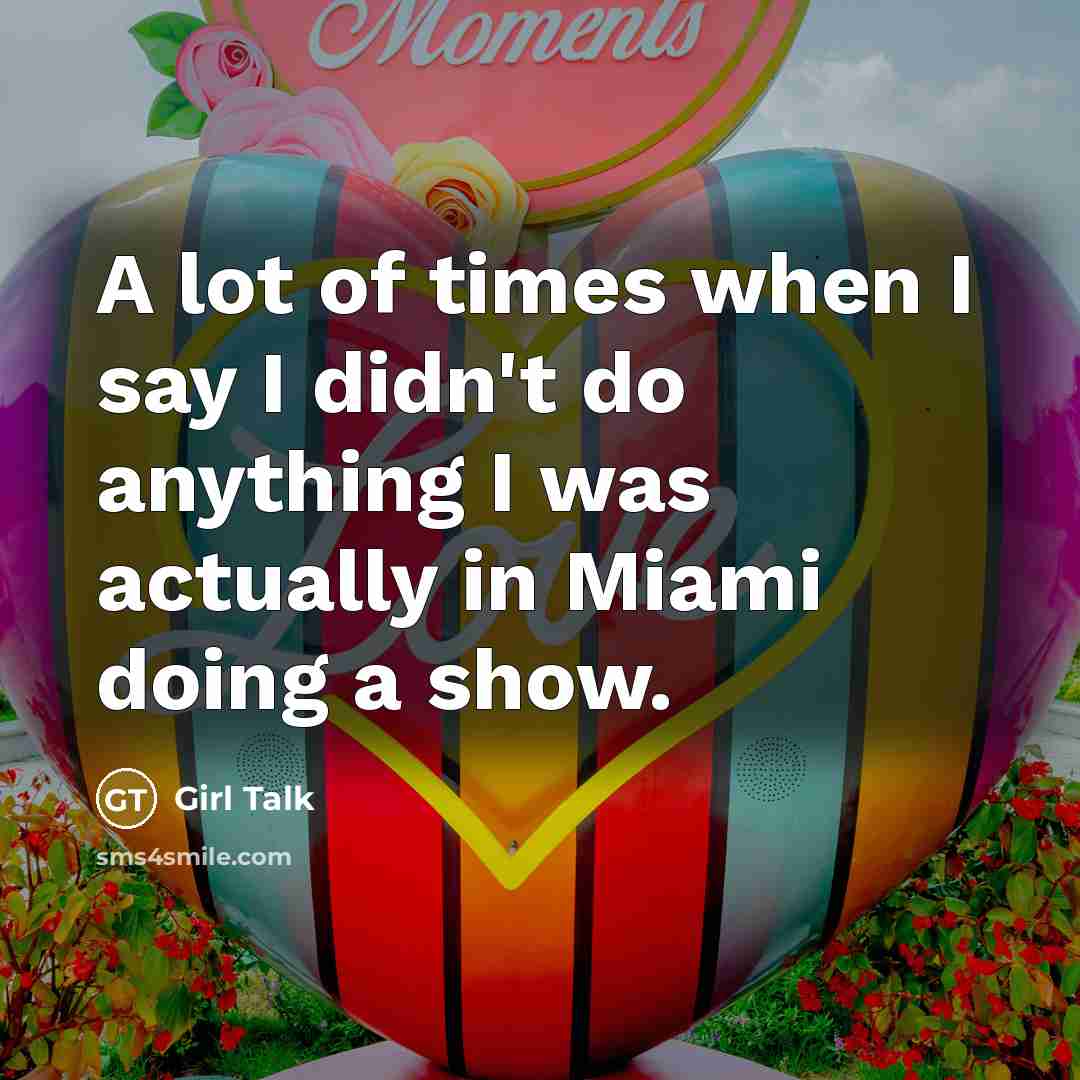 “A lot of times when I say I didn't do…” quote by Girl Talk
