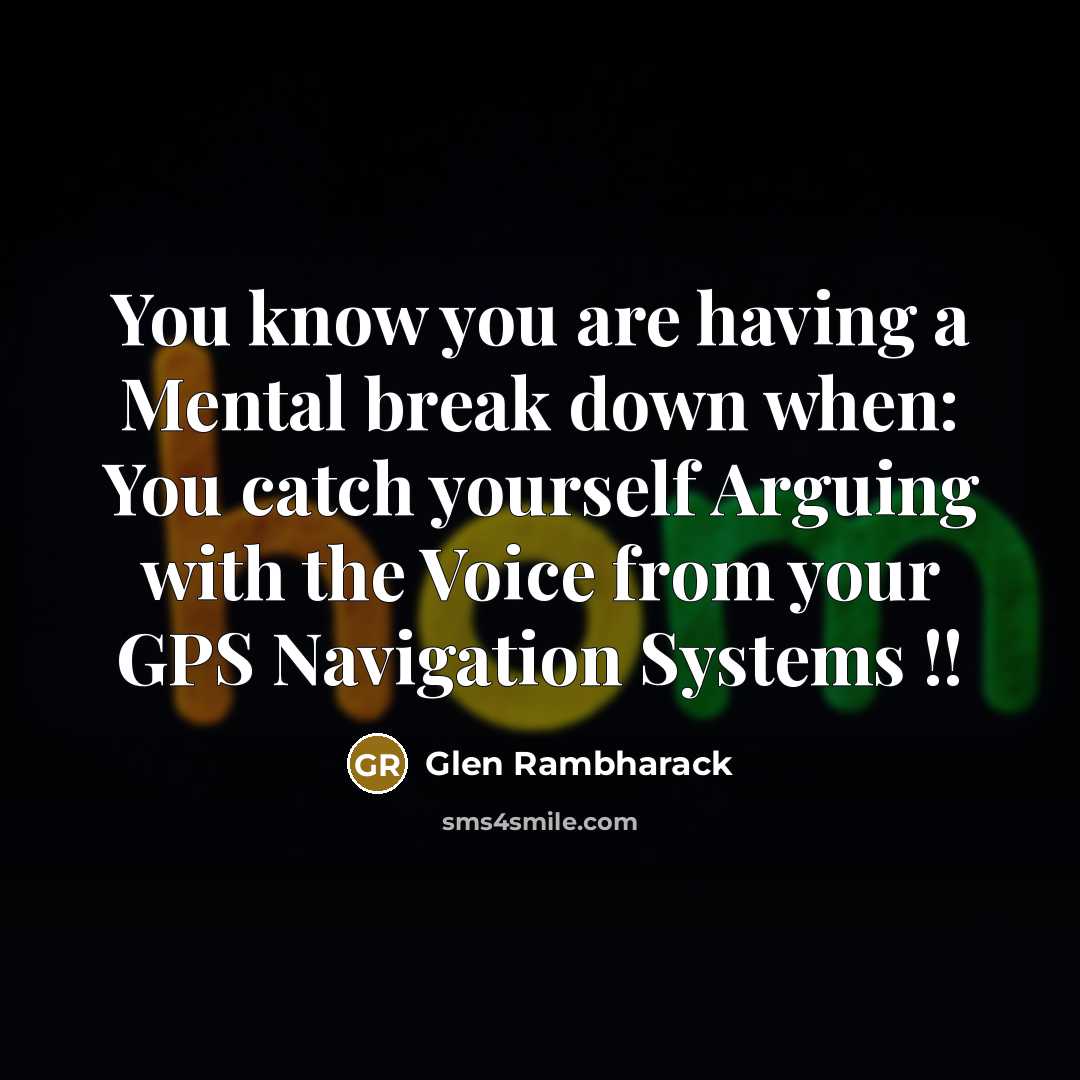 “You know you are having a Mental break down when:…” quote by Glen Rambharack