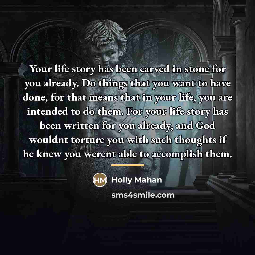 “Your life story has been carved in stone for you…” quote by Holly Mahan