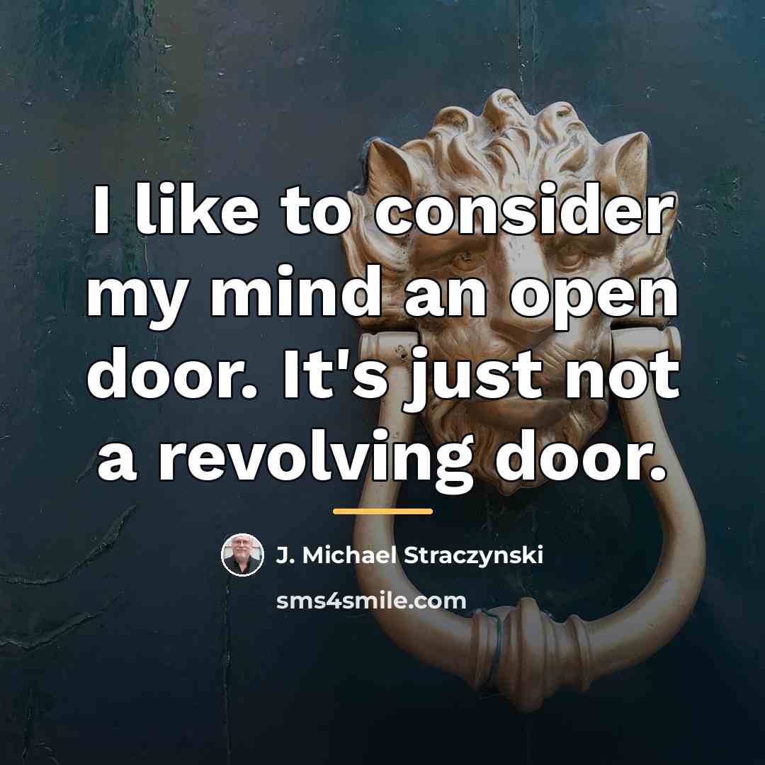 “I like to consider my mind an open door. It's…” quote by J. Michael Straczynski