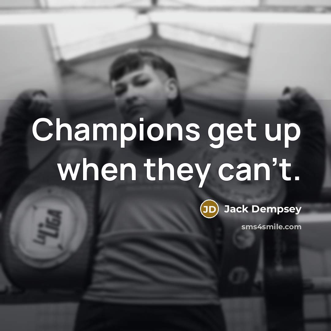 “Champions get up when they can't.…” quote by Jack Dempsey