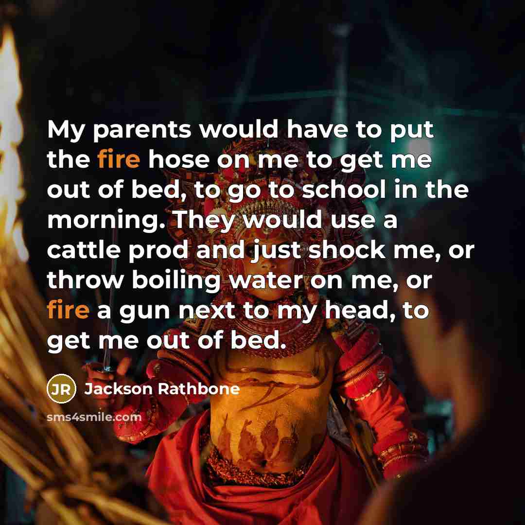 “My parents would have to put the fire hose on…” quote by Jackson Rathbone