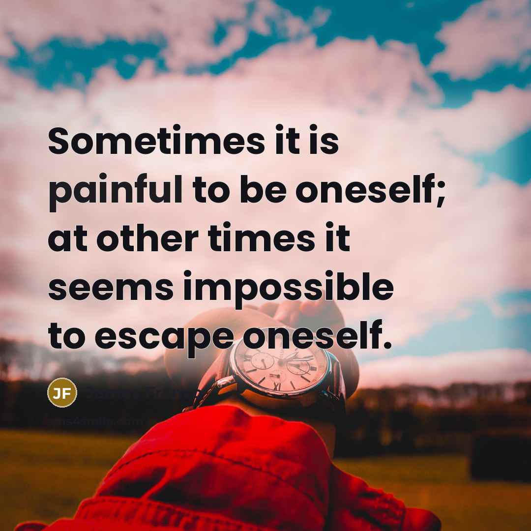 “Sometimes it is painful to be oneself; at other times…” quote by James Franco