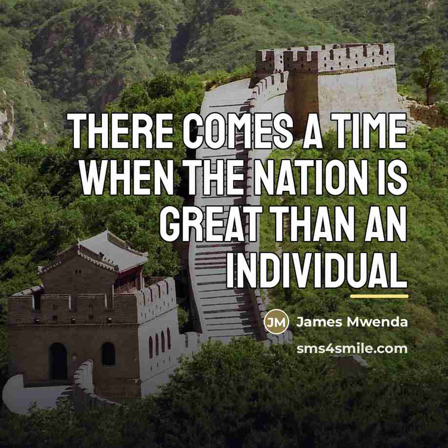 “There comes a time when the nation is great than…” quote by James Mwenda