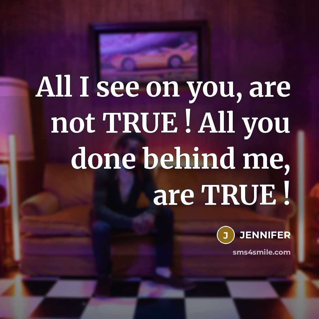 “All I see on you, are not TRUE ! All…” quote by Jennifer