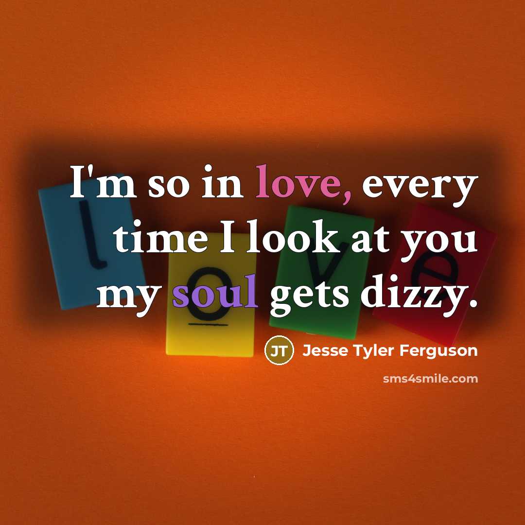 “I'm so in love, every time I look at you…” quote by Jesse Tyler Ferguson