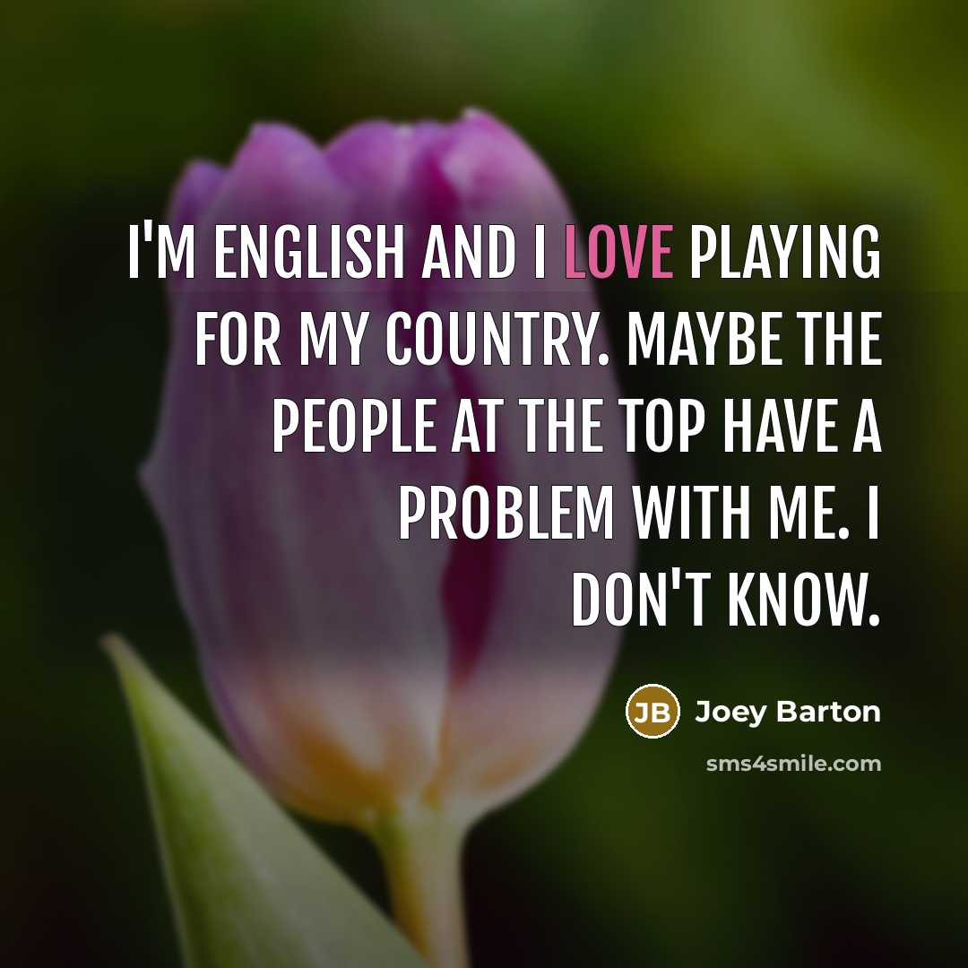 “I'm English and I love playing for my country. Maybe…” quote by Joey Barton