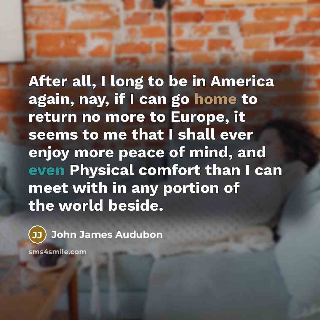 “After all, I long to be in America again, nay,…” quote by John James Audubon