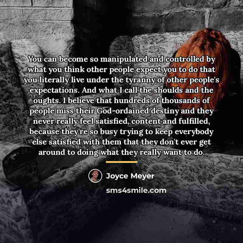 “You can become so manipulated and controlled by what you…” quote by Joyce Meyer