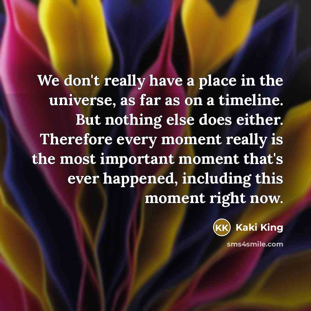 “We don't really have a place in the universe, as…” quote by Kaki King