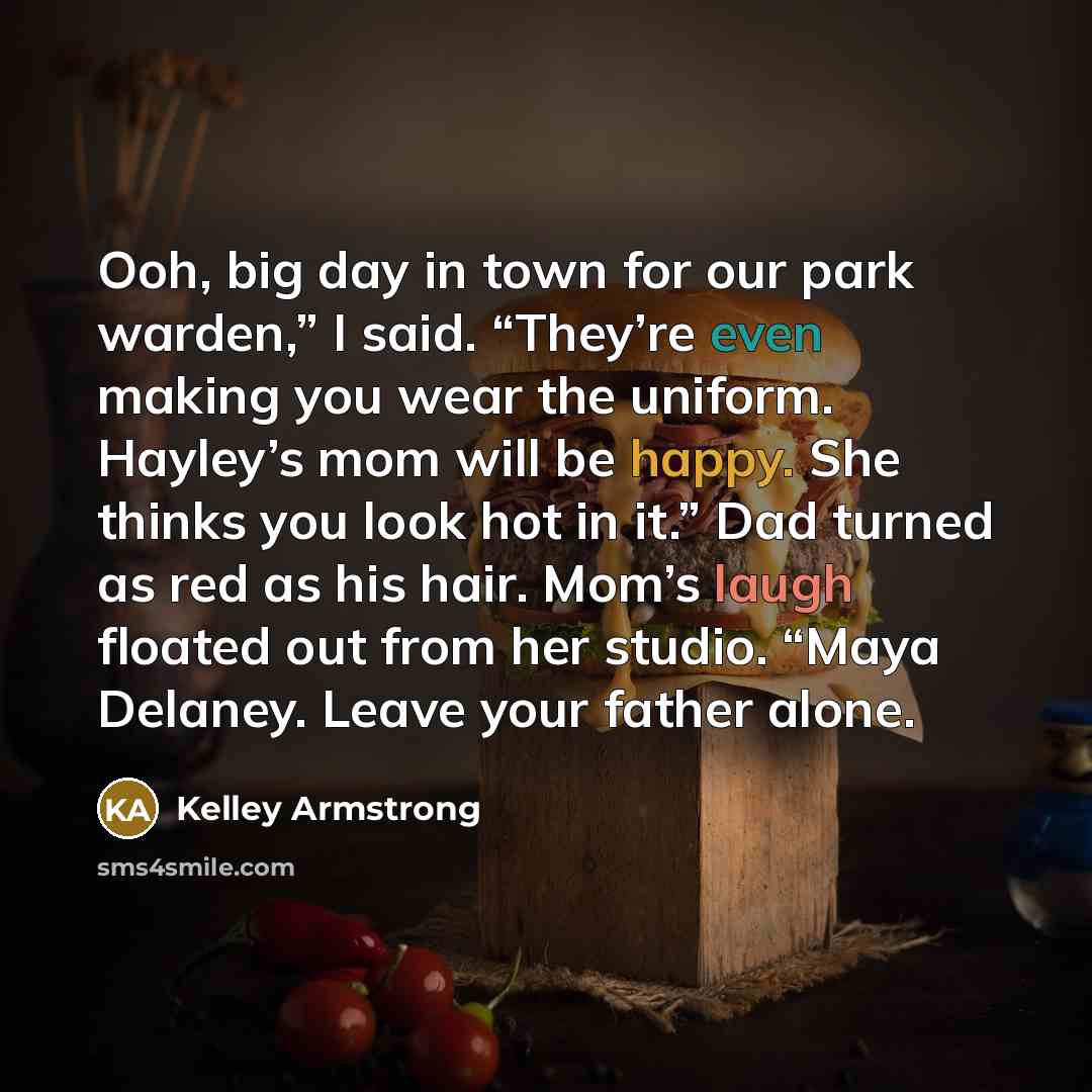 “Ooh, big day in town for our park warden,” I…” quote by Kelley Armstrong