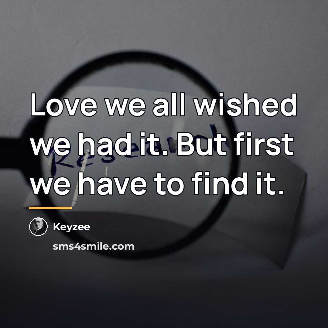 “Love we all wished we had it. But first we…” quote by Keyzee