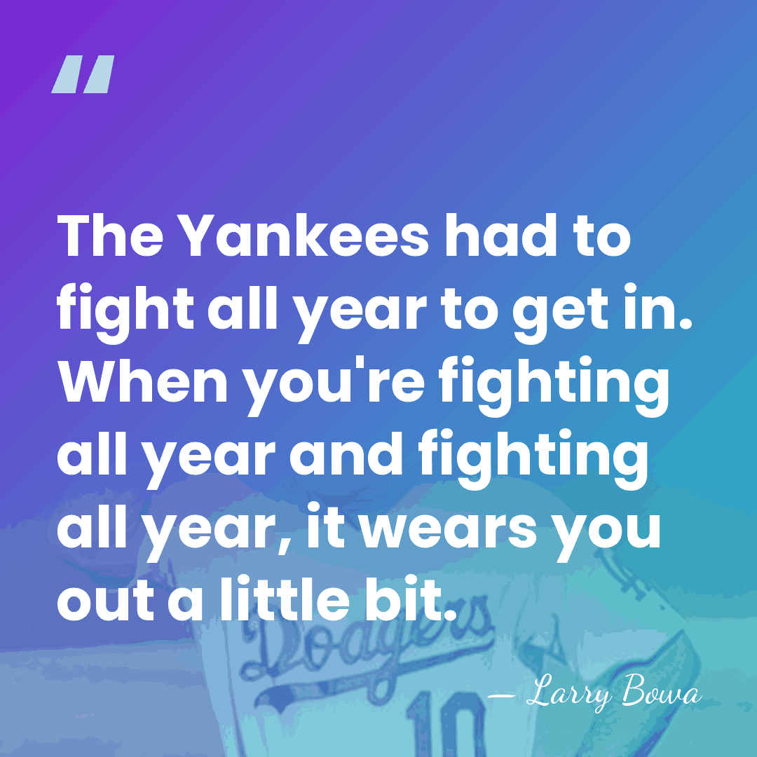 The Yankees had to fight all year to get in. When you're&hellip; - Larry Bowa