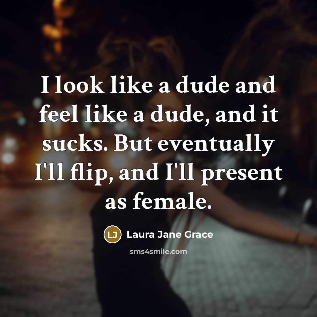 “I look like a dude and feel like a dude,…” quote by Laura Jane Grace