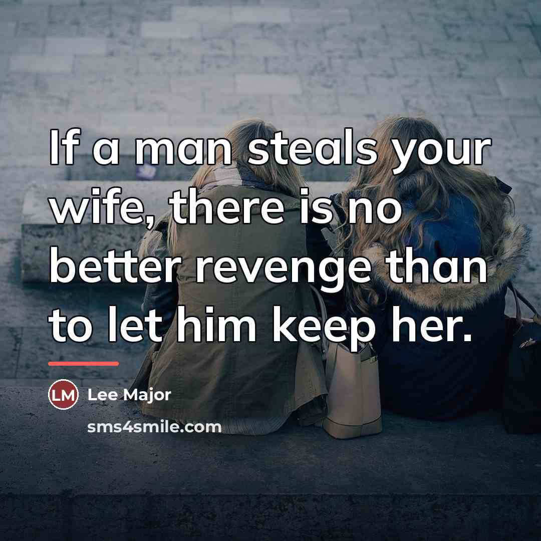 “If a man steals your wife, there is no better…” quote by Lee Major