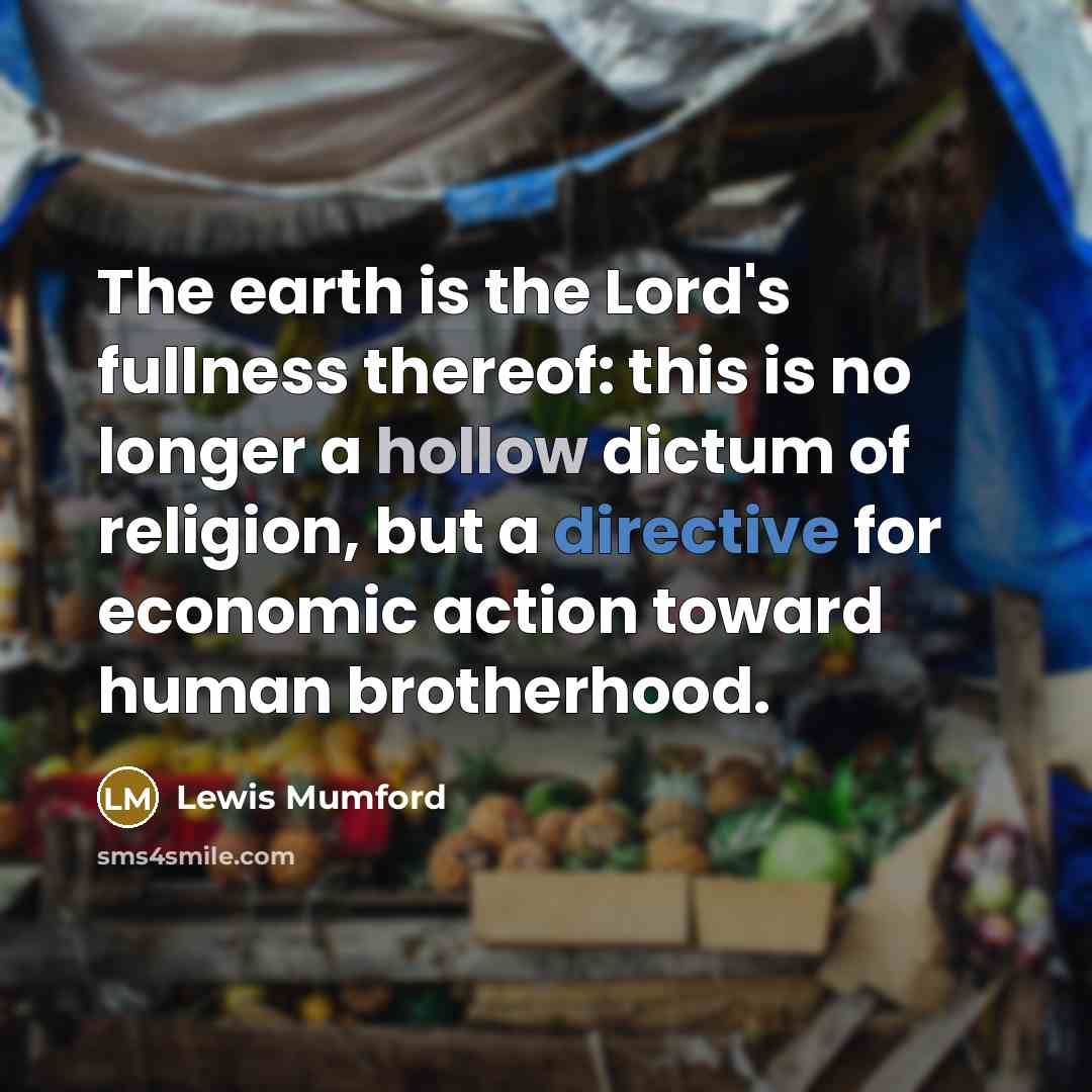 “The earth is the Lord's fullness thereof: this is no…” quote by Lewis Mumford