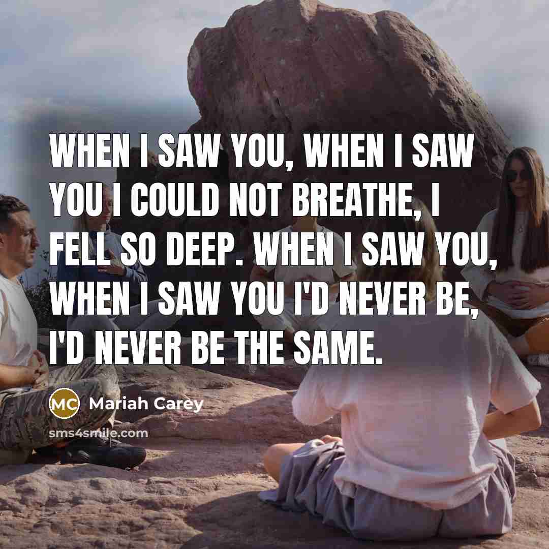 “When I saw you, when I saw you I could…” quote by Mariah Carey