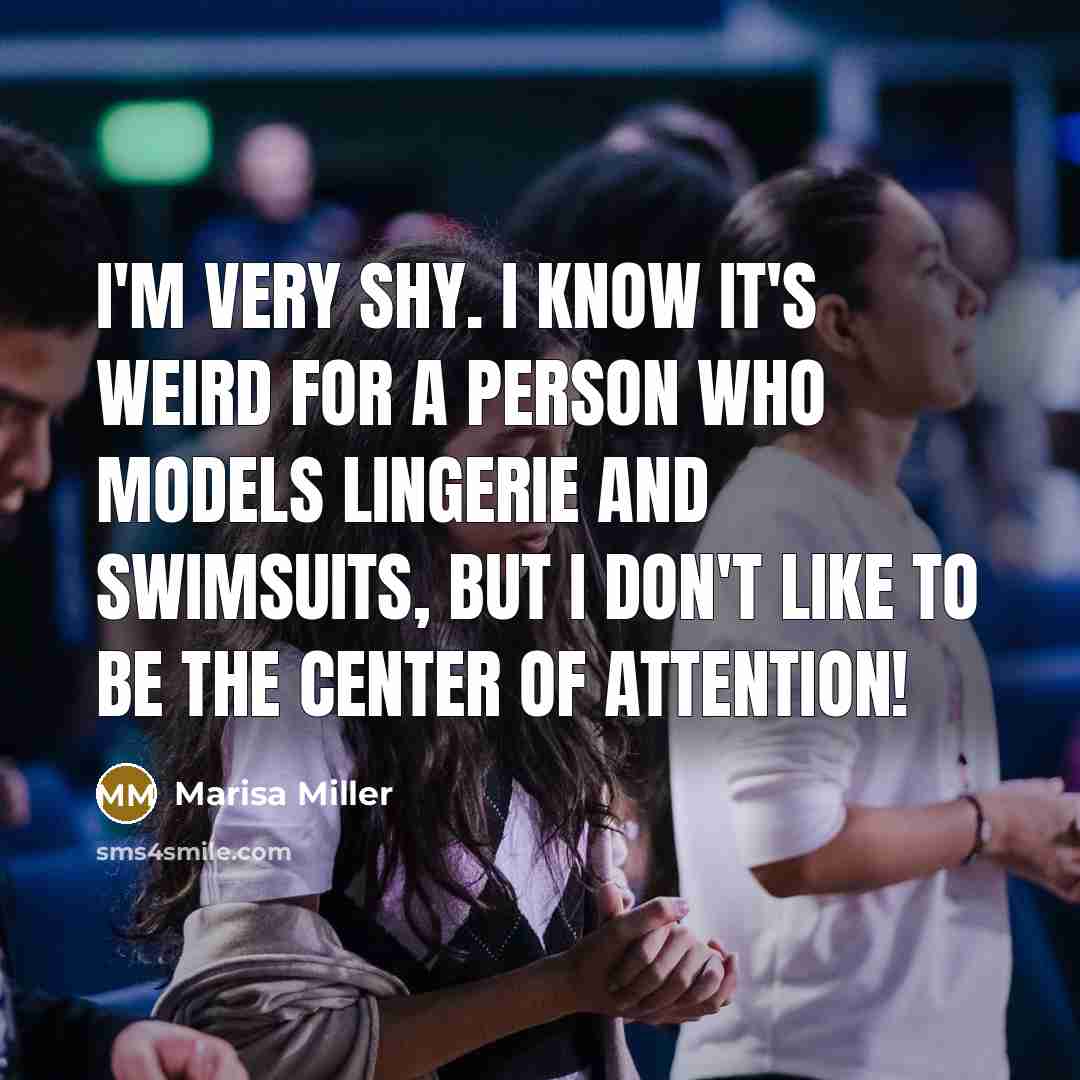 “I'm very shy. I know it's weird for a person…” quote by Marisa Miller
