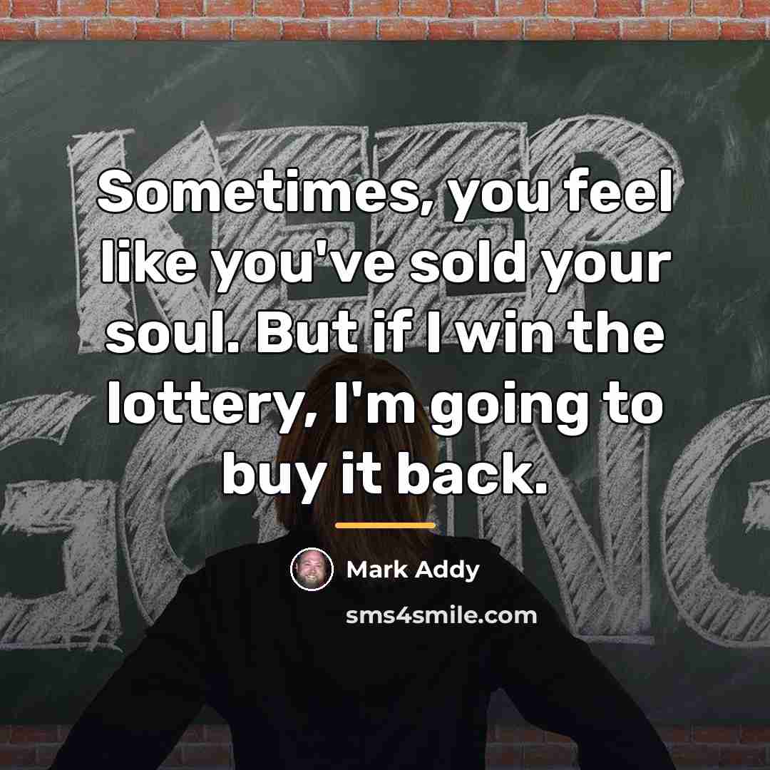 “Sometimes, you feel like you've sold your soul. But if…” quote by Mark Addy