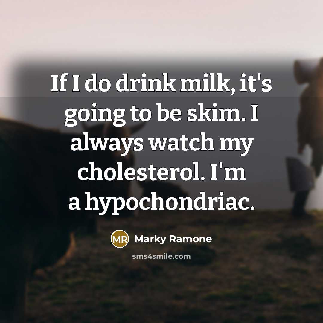 “If I do drink milk, it's going to be skim.…” quote by Marky Ramone