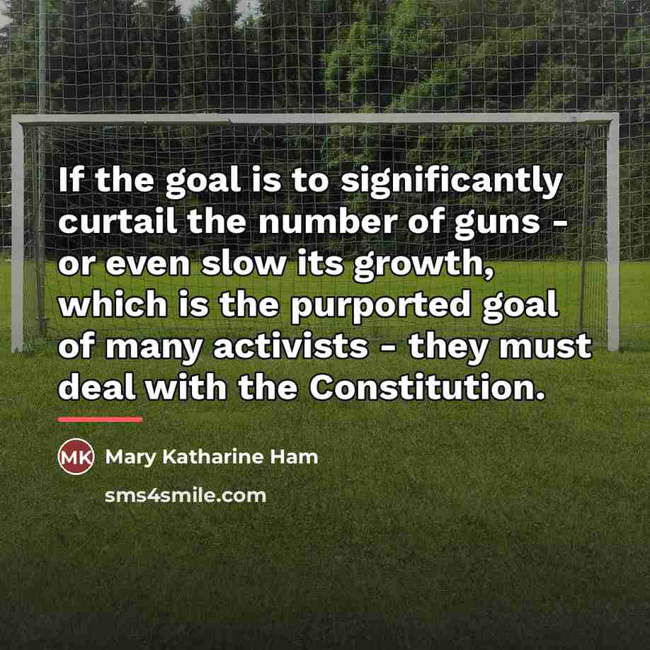 “If the goal is to significantly curtail the number of…” quote by Mary Katharine Ham