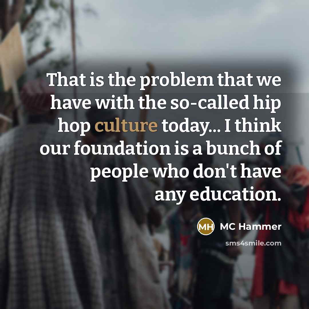 “That is the problem that we have with the so-called…” quote by MC Hammer