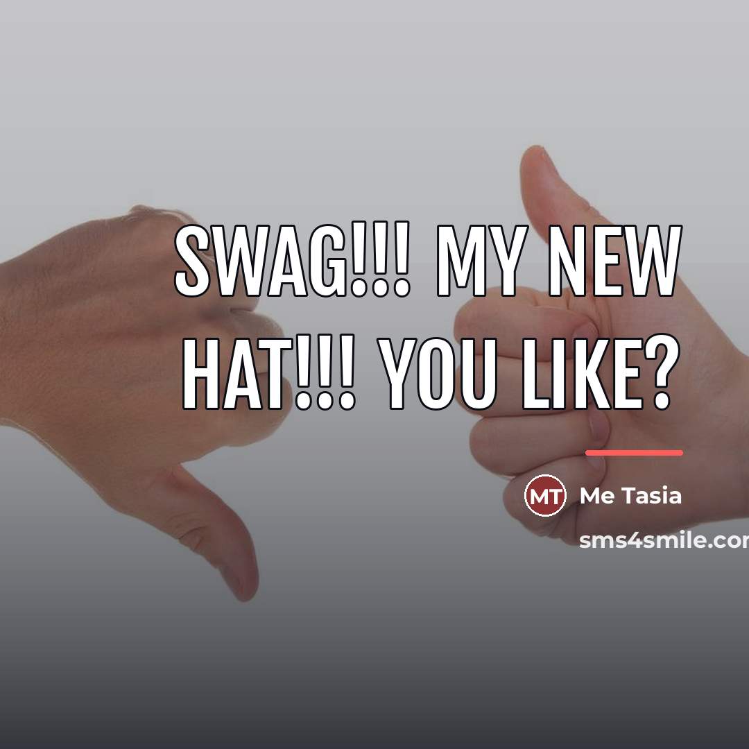 “Swag!!! MY NEW HAT!!! You like?…” quote by Me Tasia