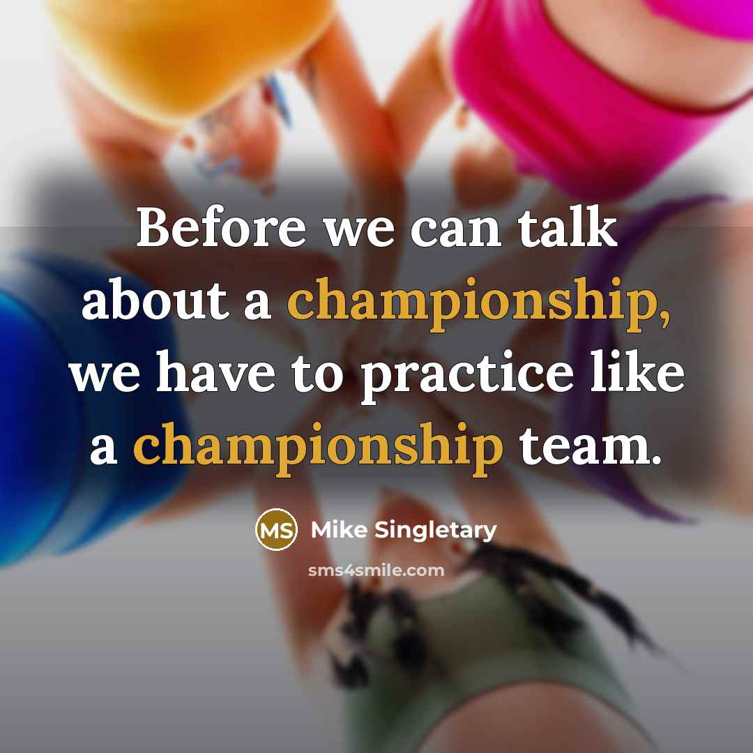 “Before we can talk about a championship, we have to…” quote by Mike Singletary