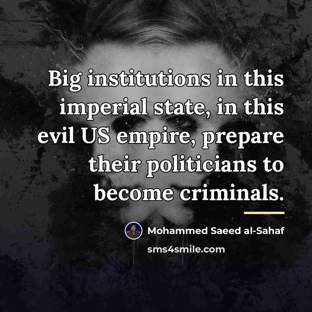 “Big institutions in this imperial state, in this evil US…” quote by Mohammed Saeed al-Sahaf