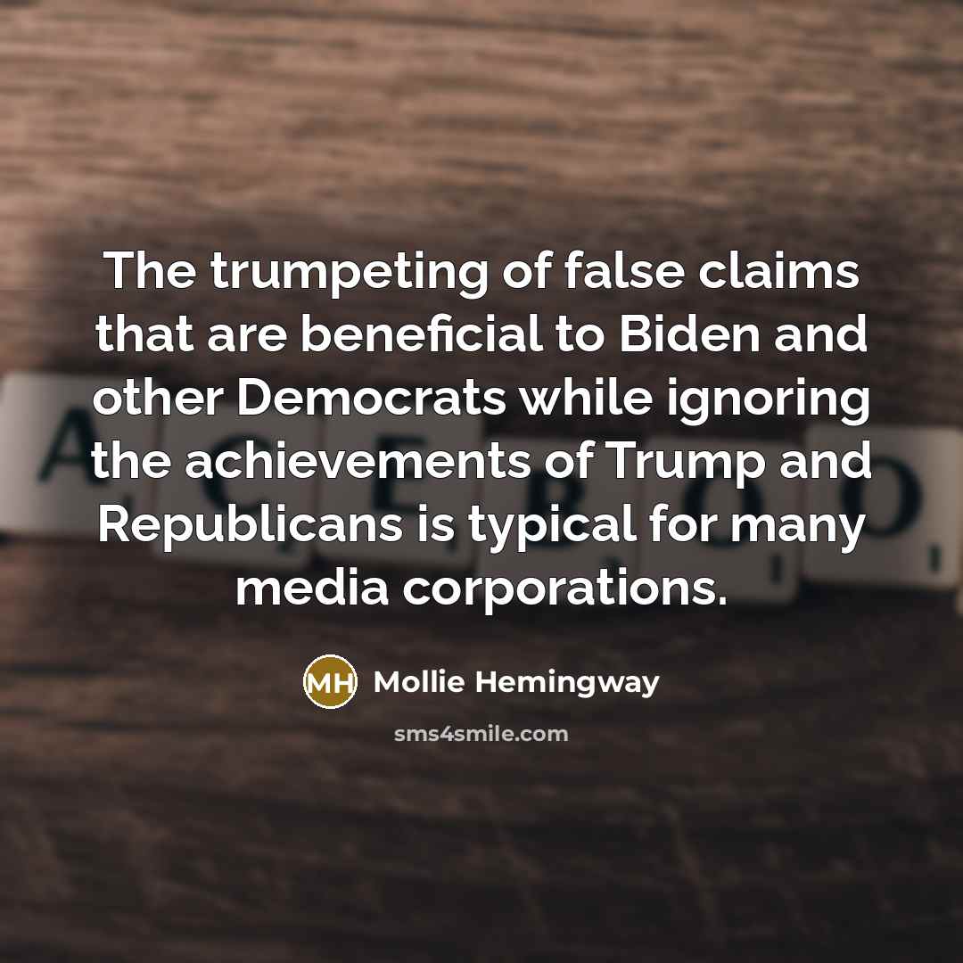 “The trumpeting of false claims that are beneficial to Biden…” quote by Mollie Hemingway