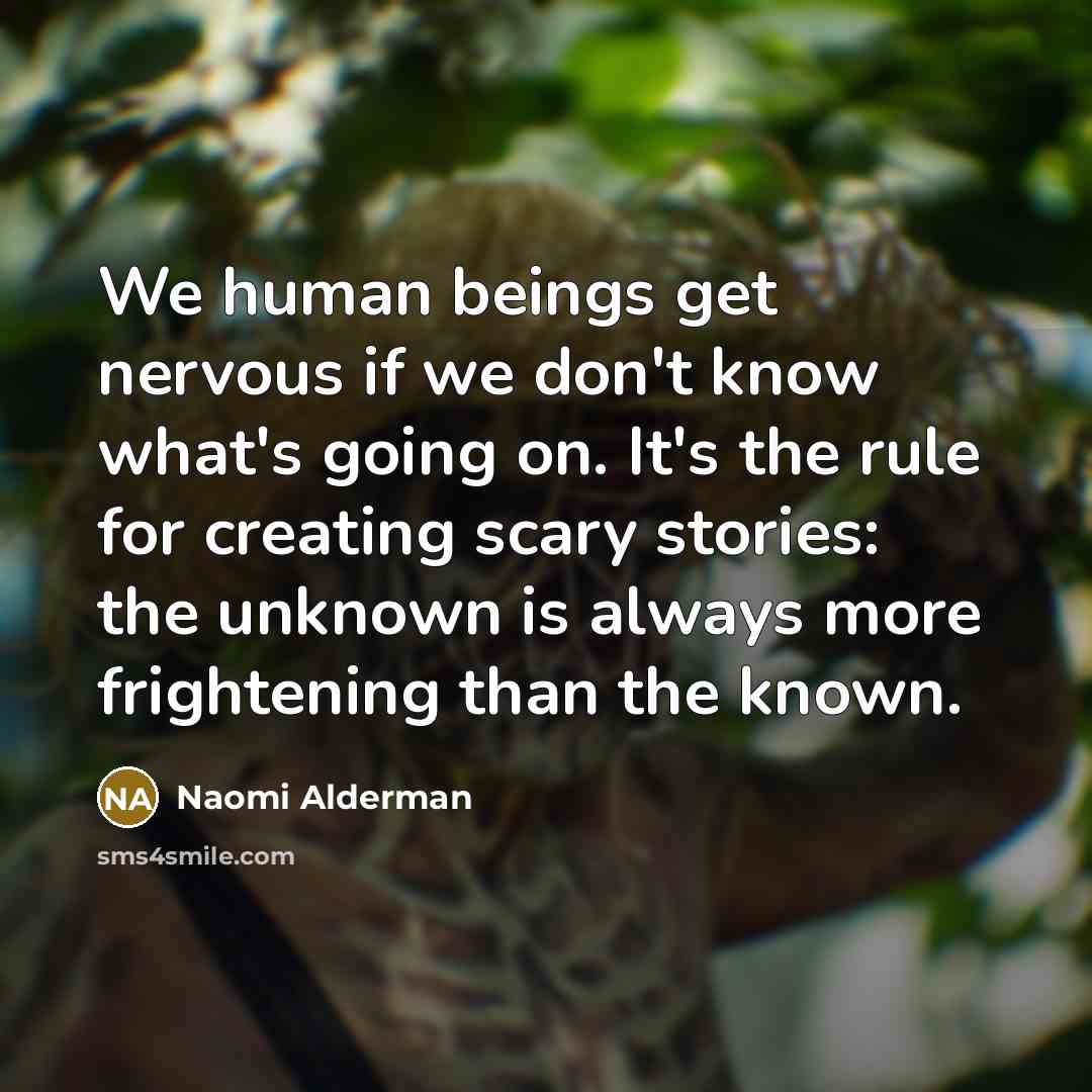 “We human beings get nervous if we don't know what's…” quote by Naomi Alderman