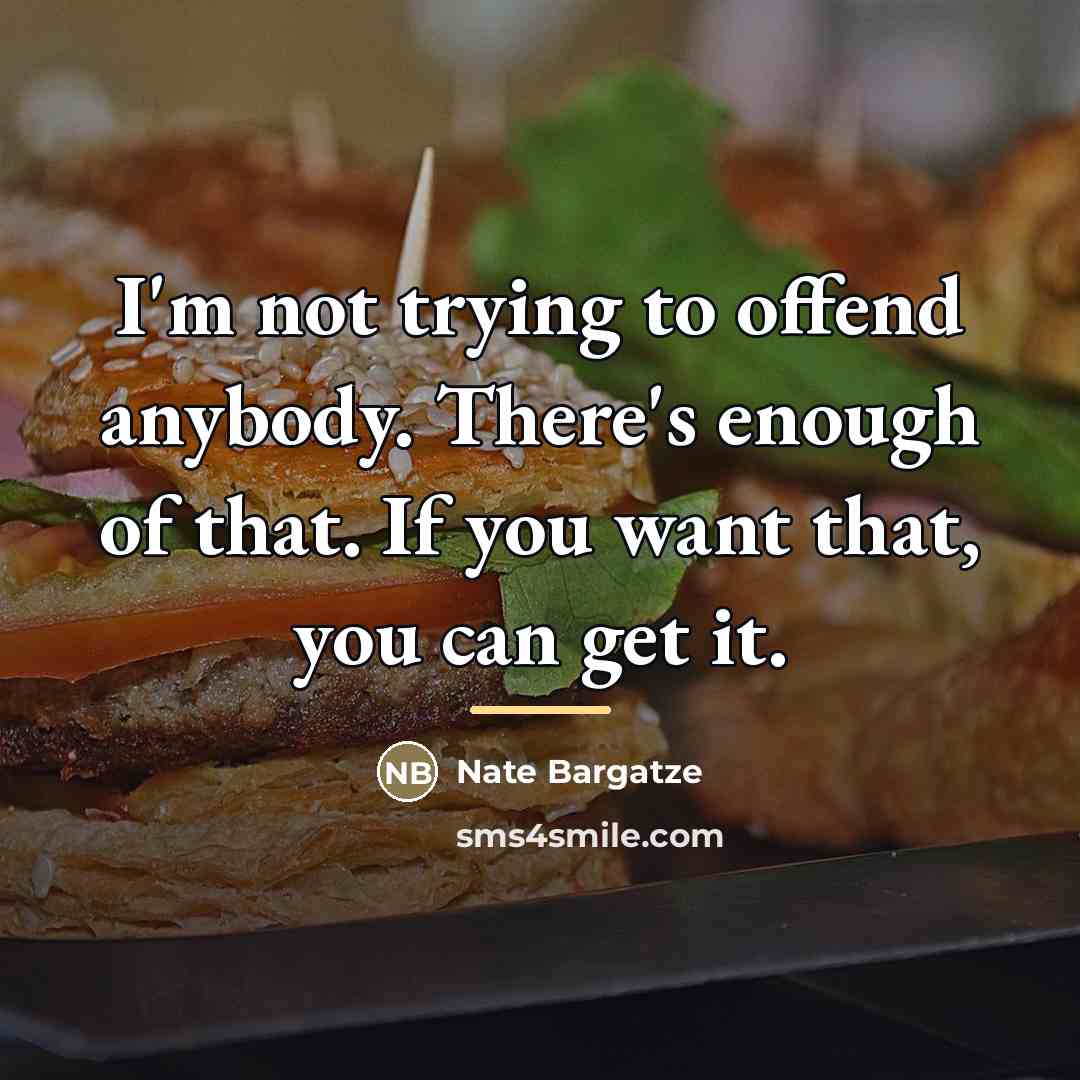 “I'm not trying to offend anybody. There's enough of that.…” quote by Nate Bargatze