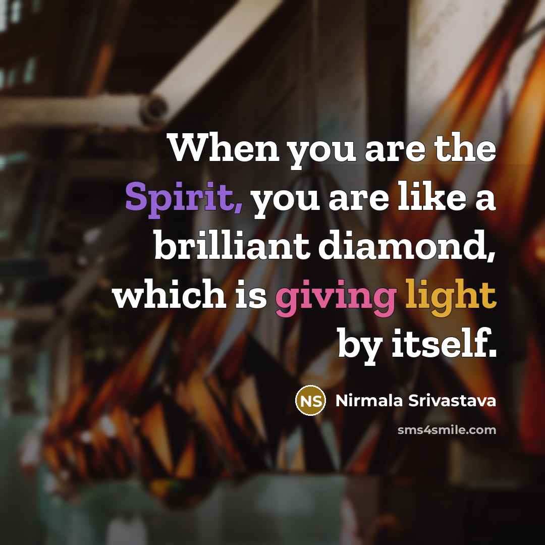 “When you are the Spirit, you are like a brilliant…” quote by Nirmala Srivastava