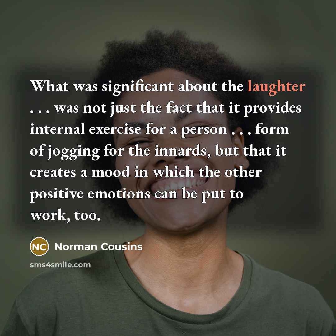 “What was significant about the laughter . . . was…” quote by Norman Cousins