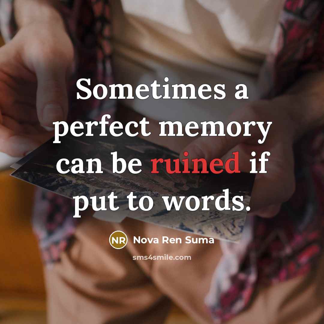 “Sometimes a perfect memory can be ruined if put to…” quote by Nova Ren Suma