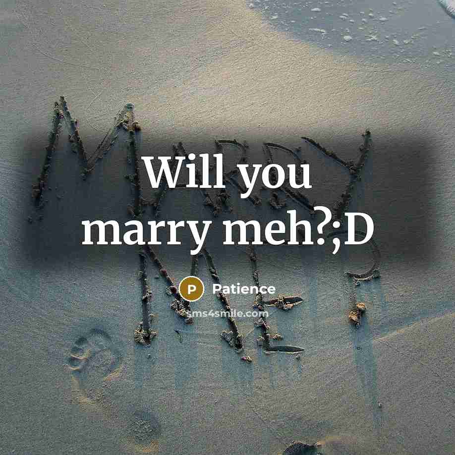 “Will you marry meh?;D…” quote by Patience
