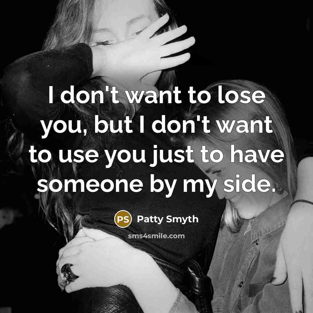 “I don't want to lose you, but I don't want…” quote by Patty Smyth