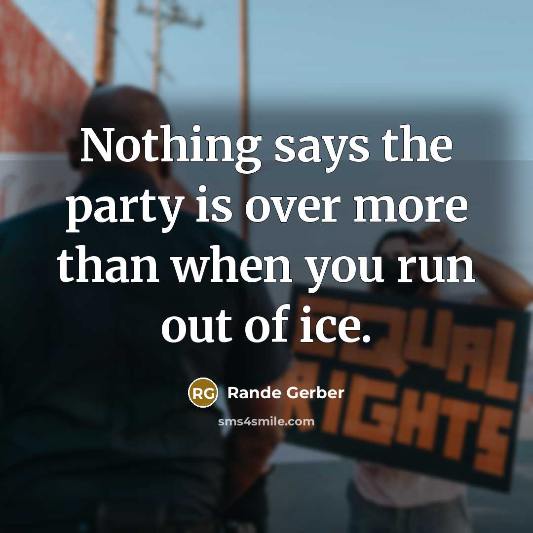 “Nothing says the party is over more than when you…” quote by Rande Gerber