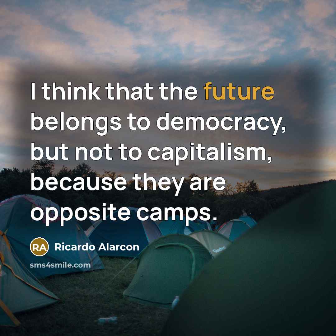 “I think that the future belongs to democracy, but not…” quote by Ricardo Alarcon
