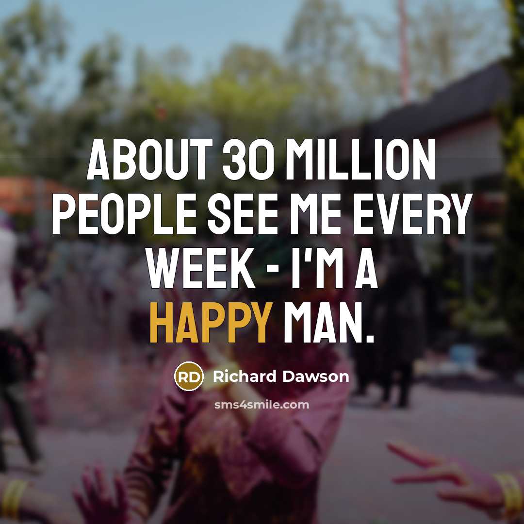“About 30 million people see me every week - I'm…” quote by Richard Dawson