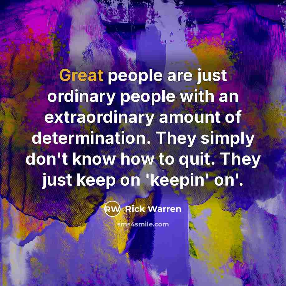 “Great people are just ordinary people with an extraordinary amount…” quote by Rick Warren