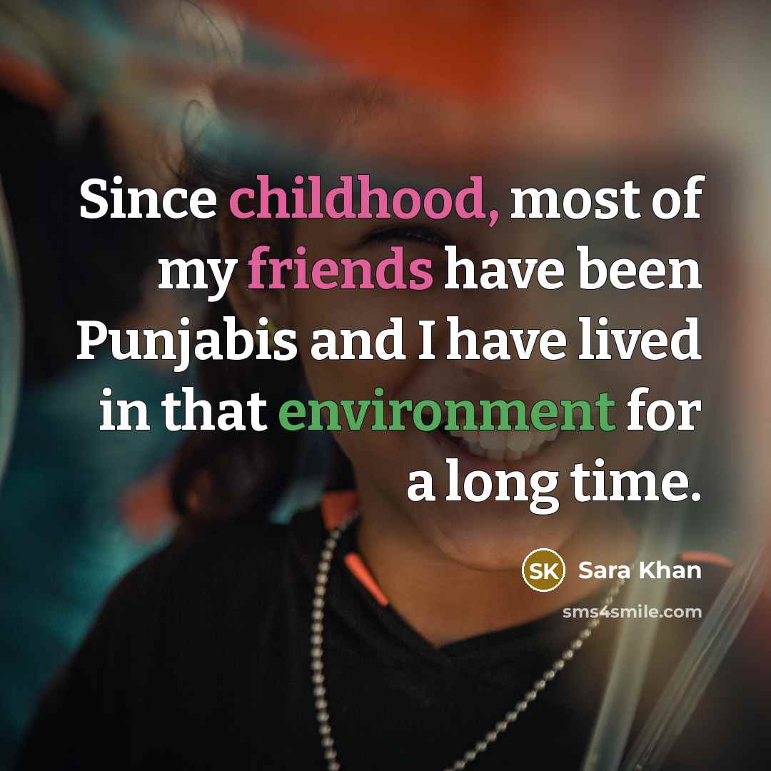 “Since childhood, most of my friends have been Punjabis and…” quote by Sara Khan