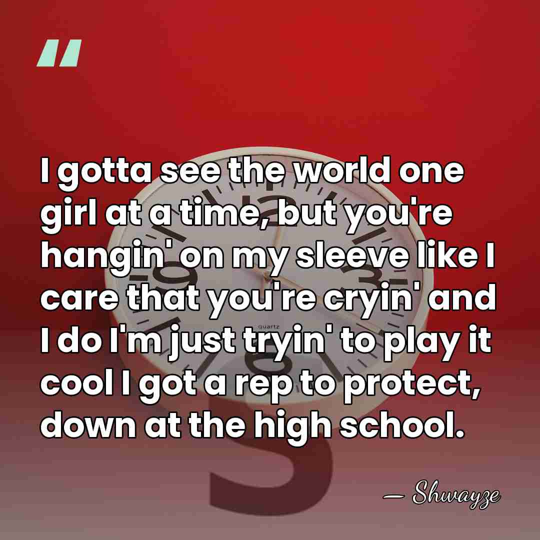 I gotta see the world one girl at a time, but you're&hellip; - Shwayze