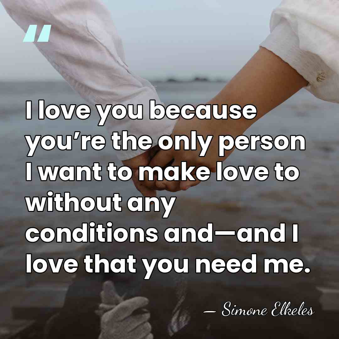 I love you because you’re the only person I want to make&hellip; - Simone Elkeles