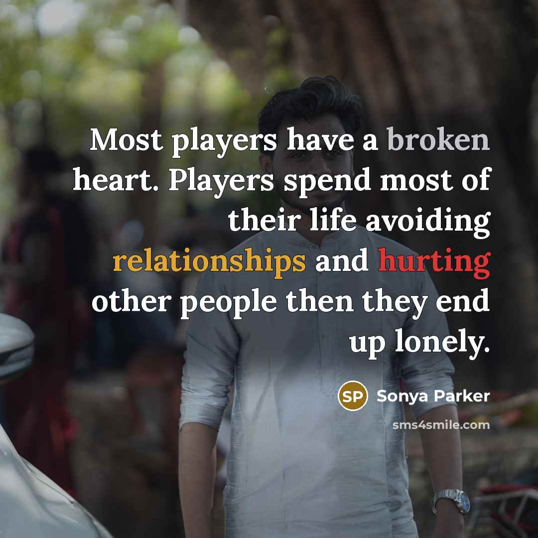 “Most players have a broken heart. Players spend most of…” quote by Sonya Parker