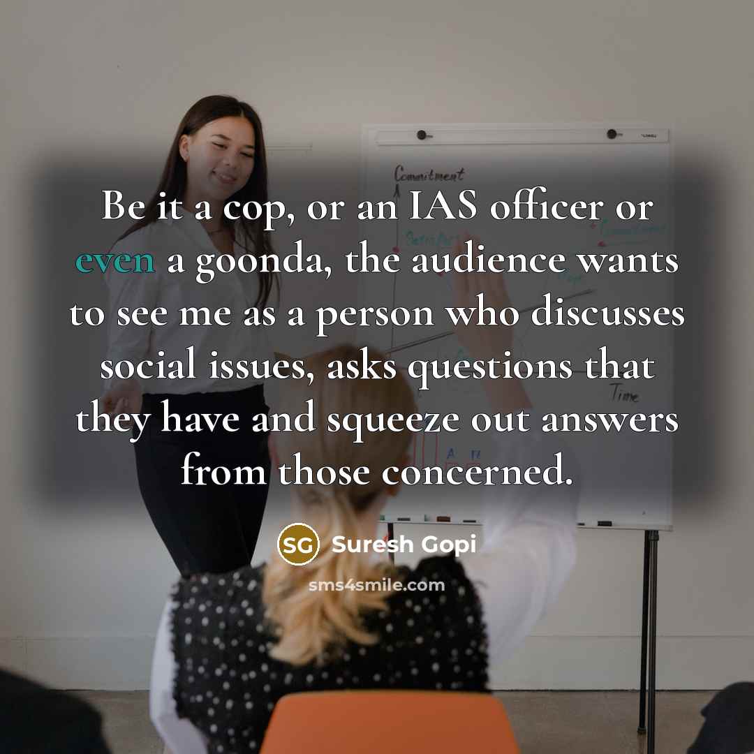 “Be it a cop, or an IAS officer or even…” quote by Suresh Gopi