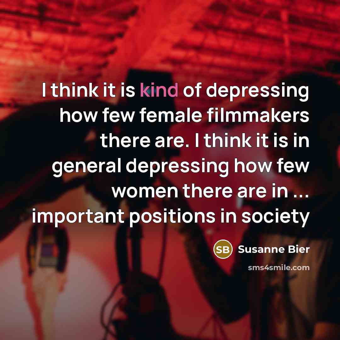 “I think it is kind of depressing how few female…” quote by Susanne Bier